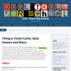 Thing x: Flash Cards, Quiz Games and More - Cool Tools for School