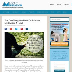 The One Thing You Must Do To Make Meditation A Habit - About Meditation