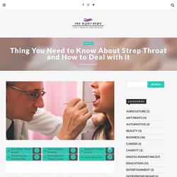 Thing You Need to Know About Strep Throat and How to Deal with it