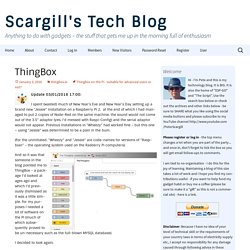 ThingBox - Scargill's Tech Blog