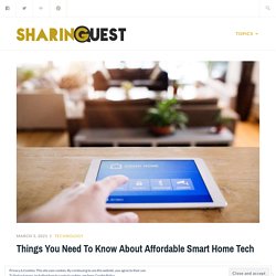 Things You Need To Know About Affordable Smart Home Tech