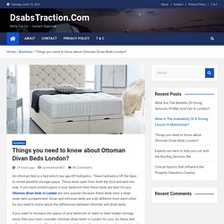 Things you need to know about Ottoman Divan Beds London?