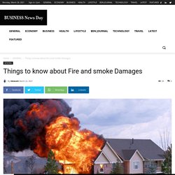 Things to know about Fire and smoke Damages