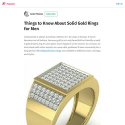 Things to Know About Solid Gold Rings for Men - David Thomas