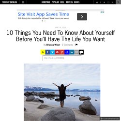 10 Things You Need To Know About Yourself Before You’ll Have The Life You Want
