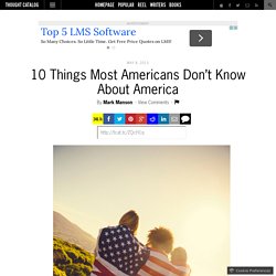 10 Things Most Americans Don’t Know About America