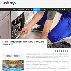 5 Things To Keep In Mind When Hiring An Appliance Repair Entity — urdesignmag