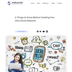 6 Things to Know Before Creating Your Own Social Network