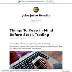 Things To Keep in Mind Before Stock Trading – John Jesse Breslin