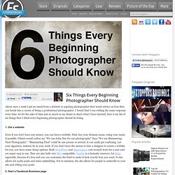 Six Things Every Beginning Photographer Should Know