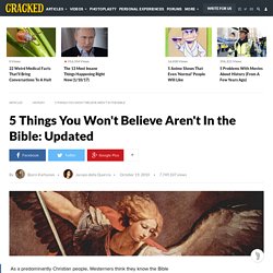 5 Things You Won't Believe Aren't In the Bible