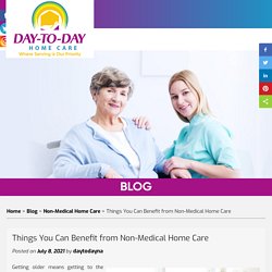 Things You Can Benefit from Non-Medical Home Care