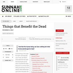 Things that Benefit the Dead - SunnahOnline.com