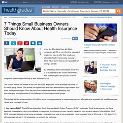 7 Things Small Business Owners Should Know About Health Insurance Today