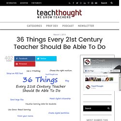 36 Things Every 21st Century Teacher Should Be Able To Do
