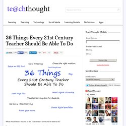 36 Things Every 21st Century Teacher Should Be Able To Do