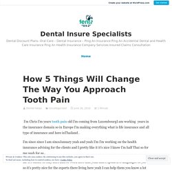 How 5 Things Will Change The Way You Approach Tooth Pain
