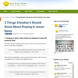 3 Things Christian’s Should Know About Praying In Jesus’ Name