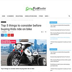 Top 5 things to consider before buying Kids ride on bike