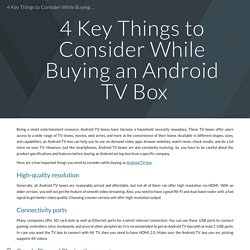 4 Key Things to Consider While Buying an Android TV Box