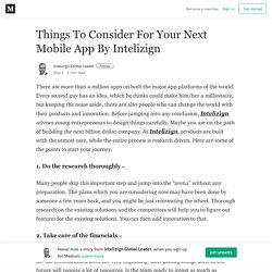 Things To Consider For Your Next Mobile App By Intelizign