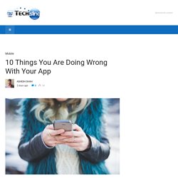 10 Things You Are Doing Wrong With Your App - TechSling Weblog