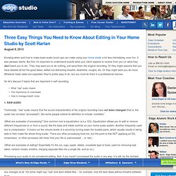 Three Easy Things You Need to Know About Editing in Your Home Studio by Scott Harlan