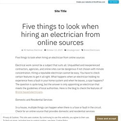 Five things to look when hiring an electrician from online sources – Site Title