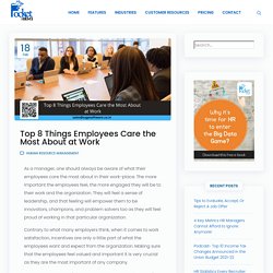 Top 8 Things Employees Care the Most About at Work