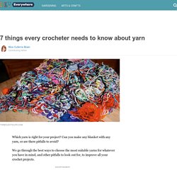 7 things every crocheter needs to know about yarn