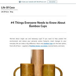#4 Things Everyone Needs to Know About Bamboo Cups – Life Of Coco