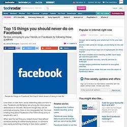 Top 15 things you should never do on Facebook