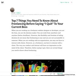 Top 7 Things You Need To Know About Freelancing Before Saying “I Quit” To Your Current Boss
