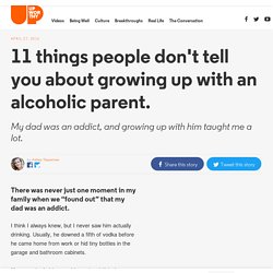 11 things people don't tell you about growing up with an alcoholic parent.