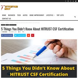 5 Things You Didn’t Know About HITRUST CSF Certification -