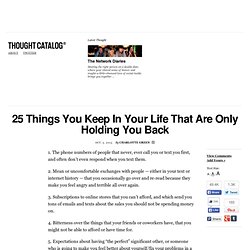 25 Things You Keep In Your Life That Are Only Holding You Back