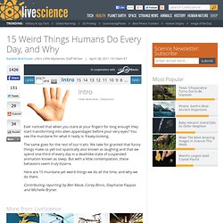 10 Weird Things Humans Do Every Day, and Why