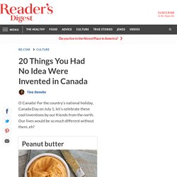 20 Things You Had No Idea Were Invented in Canada