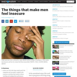 The things that make men feel insecure - Daily Nation