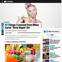 47 Things I Learned From Miley Cyrus' 'Dirty Hippie' Art
