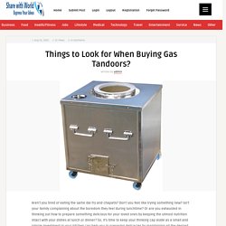 Things to Look for when Buying Gas Tandoors?