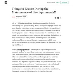 Things to Ensure During the Maintenance of Fire Equipments!!