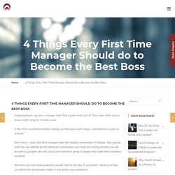 4 Things Every First Time Manager Should do to Become Best Boss