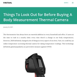 Things To Look Out for Before Buying A Body Measurement Thermal Camera