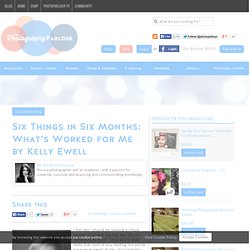 Six Things in Six Months: What’s Worked for Me by Kelly Ewell
