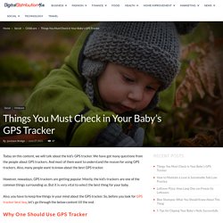 Things You Must Check in Your Baby’s GPS Tracker