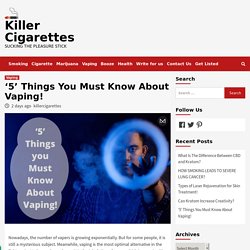 ‘5’ Things You Must Know About Vaping!