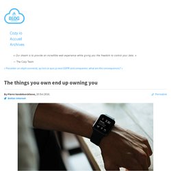 Posséder un objet connecté, qu'est-ce que ça veut dire ? - News and Useful Resources Around and About Cozy.io