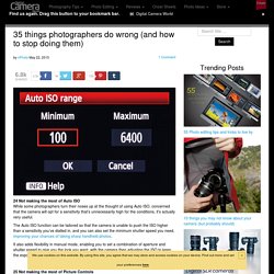 35 things photographers do wrong (and how to stop doing them)