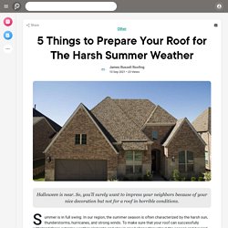 5 Things to Prepare Your Roof for The Harsh Summer Weather